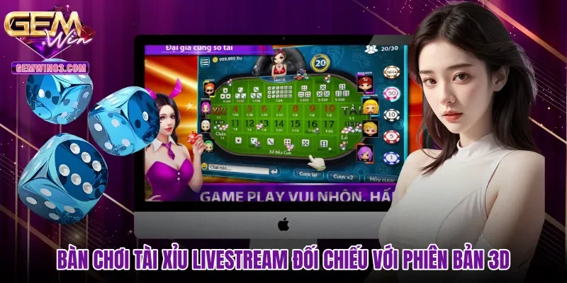 ban-choi-tai-xiu-livestream-doi-chieu-voi-phien-ban-3d Bàn chơi Tài xỉu livestream đối chiếu với phiên bản 3D