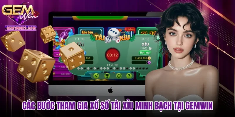 Các bước tham gia xổ số tài xỉu minh bạch tại Gemwin