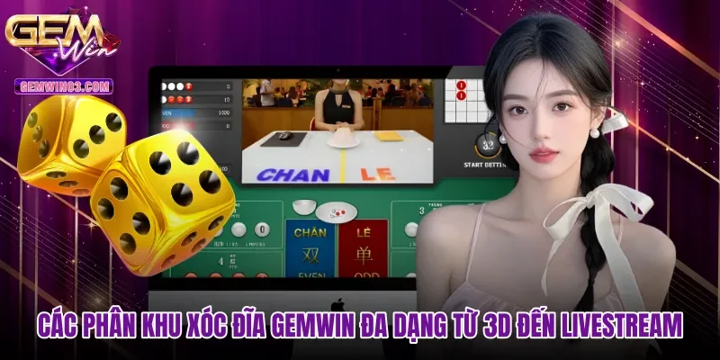 Các phân khu Xóc đĩa Gemwin đa dạng từ 3D đến Livestream