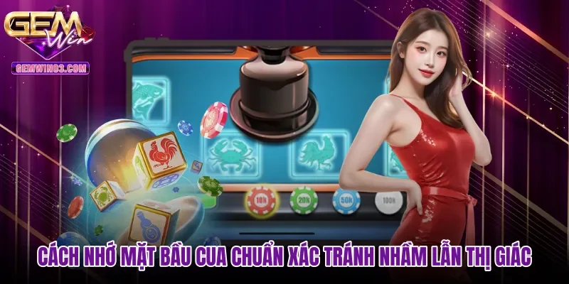 Cách nhớ mặt bầu cua chuẩn xác tránh nhầm lẫn thị giác