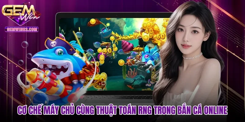 co-che-may-chu-cung-thuat-toan-rng-trong-ban-ca-online Cơ chế máy chủ cùng thuật toán RNG trong bắn cá online