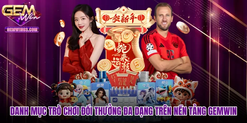 Danh mục trò chơi đổi thưởng đa dạng trên nền tảng gemwin