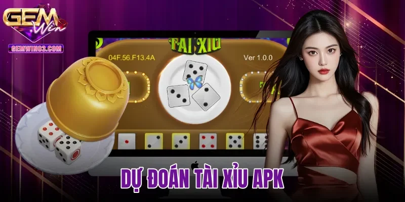 Dự Đoán Tài Xỉu APK | Kiểm Chứng Kỹ Thuật Tại Gemwin