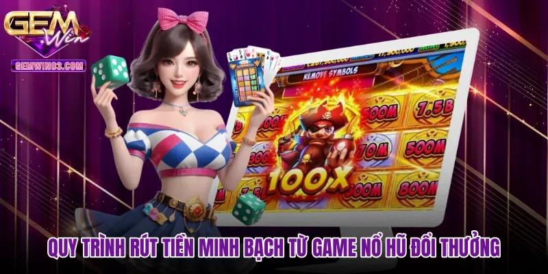 quy-trinh-rut-tien-minh-bach-tu-game-no-hu-doi-thuong Quy trình rút tiền minh bạch từ game nổ hũ đổi thưởng