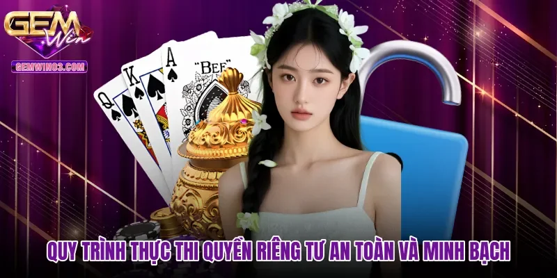 quy-trinh-thuc-thi-quyen-rieng-tu-an-toan-va-minh-bach Quy trình thực thi quyền riêng tư an toàn và minh bạch