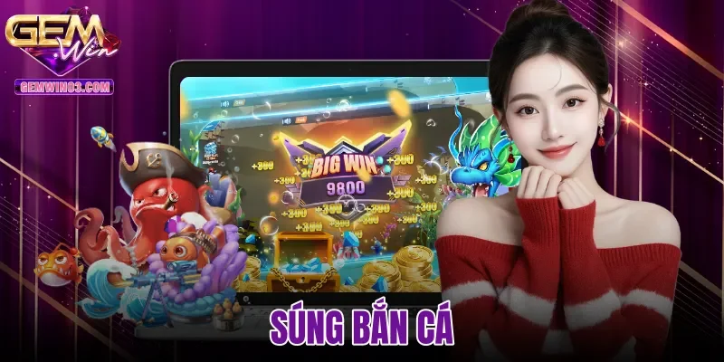 Súng Bắn Cá - Bảng Thông Số Đạn Chuẩn Xác Tại Gemwin
