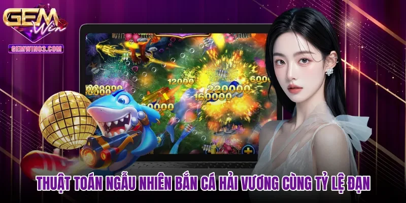 thuat-toan-ngau-nhien-ban-ca-hai-vuong-cung-ty-le-dan Thuật toán ngẫu nhiên Bắn cá Hải Vương cùng tỷ lệ đạn