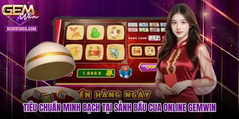 tieu-chuan-minh-bach-tai-sanh-bau-cua-online-gemwin Tiêu chuẩn minh bạch tại sảnh Bầu cua online Gemwin